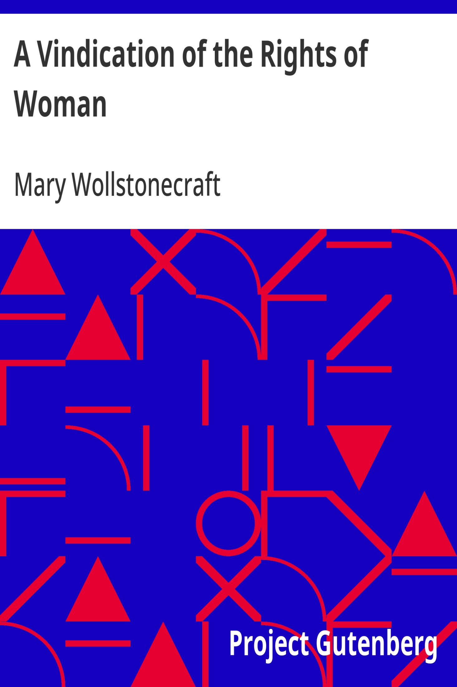 A Vindication of the Rights of Woman / With Strictures on Political and Moral Subjects