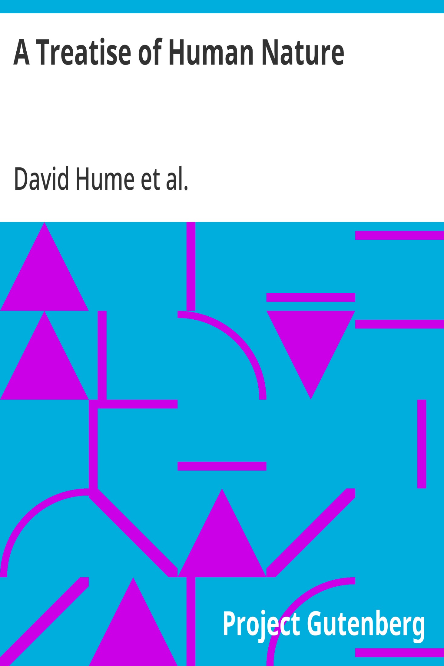 A Treatise of Human Nature / Being an Attempt to Introduce the Experimental Method Into Moral Subjects; and Dialogues Concerning Natural Religion